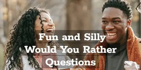 Fun and Silly Would You Rather Questions