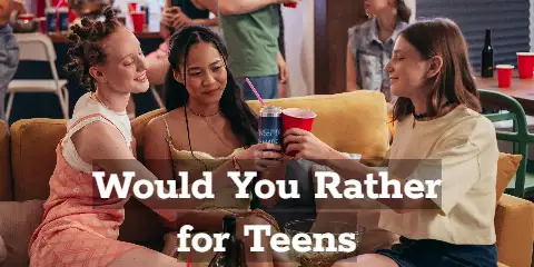 Would You Rather Questions for Teens